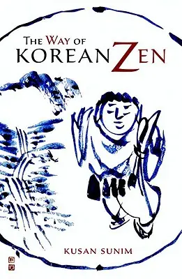 Calea Zen-ului coreean - The Way of Korean Zen