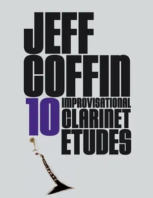 10 studii de improvizație pentru clarinet - 10 Improvisational Clarinet Etudes