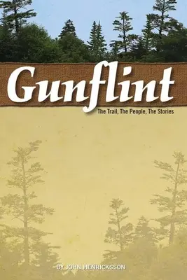Gunflint: Traseul, oamenii, poveștile - Gunflint: The Trail, the People, the Stories