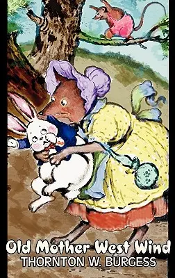 Old Mother West Wind de Thornton Burgess, ficțiune, animale, fantezie și magie - Old Mother West Wind by Thornton Burgess, Fiction, Animals, Fantasy & Magic