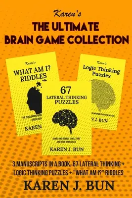 Colecția finală de jocuri pentru creier: 3 Manuscrise Într-o Carte, 67 Gândire Laterală + Gândire Logică Enigme + Ce Sunt Eu?” Ghicitori” - The Ultimate Brain Game Collection: 3 Manuscripts In A Book, 67 Lateral Thinking + Logic Thinking Puzzles + What Am I?