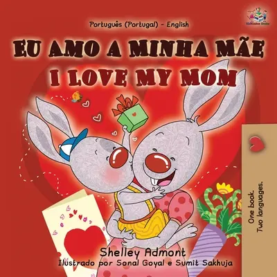 Îmi iubesc mama (carte bilingvă portugheză-engleză pentru copii- Portugalia) - I Love My Mom (Portuguese English Bilingual Book for Kids- Portugal)
