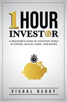 Investitorul de o oră: A Beginner's Guide to Investing Wisely in Stocks, Mutual Funds, and Bonds (Ghidul începătorului pentru investiții inteligente în acțiuni, fonduri mutuale și obligațiuni) - One Hour Investor: A Beginner's Guide to Investing Wisely in Stocks, Mutual Funds, and Bonds