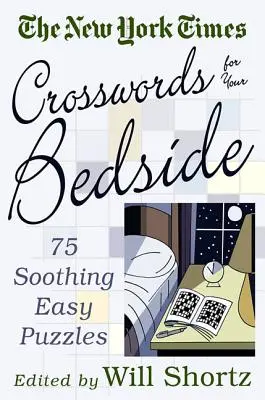 The New York Times Crosswords for Your Bedside: 75 de puzzle-uri ușoare și liniștitoare - The New York Times Crosswords for Your Bedside: 75 Soothing, Easy Puzzles