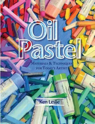 Pastel de ulei: Materiale și tehnici pentru artistul de astăzi - Oil Pastel: Materials and Techniques for Today's Artist