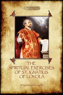 The Spiritual Exercises of St Ignatius of Loyola: Instrucțiuni creștine de la fondatorul iezuiților (Aziloth Books) - The Spiritual Exercises of St Ignatius of Loyola: Christian Instruction from the Founder of the Jesuits (Aziloth Books)