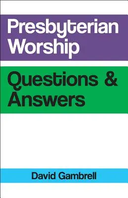 Întrebări și răspunsuri despre închinarea prezbiteriană - Presbyterian Worship Questions and Answers