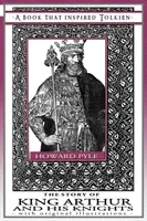Povestea regelui Arthur și a cavalerilor săi - O carte care l-a inspirat pe Tolkien: Cu ilustrații originale - The Story of King Arthur and His Knights - A Book That Inspired Tolkien: With Original Illustrations