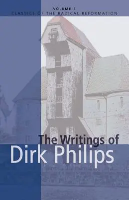 Scrierile lui Dirk Philips - The Writings of Dirk Philips