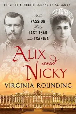 Alix și Nicky: Pasiunea ultimilor țar și țarină - Alix and Nicky: The Passion of the Last Tsar and Tsarina