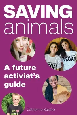 Salvarea animalelor: Ghidul unui viitor activist - Saving Animals: A Future Activist's Guide