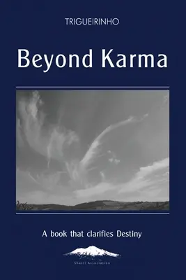Dincolo de karma: O carte care clarifică destinul - Beyond Karma: A Book That Clarifies Destiny