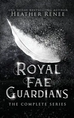 Gardienii Fae Regale: Seria completă - Royal Fae Guardians: The Complete Series