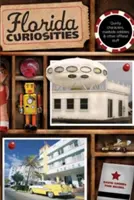 Curiozități din Florida, ediția a treia - Florida Curiosities, Third Edition