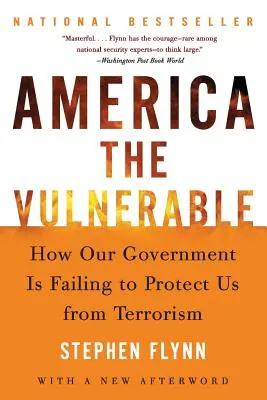 America cea vulnerabilă: Cum eșuează guvernul nostru în a ne proteja de terorism - America the Vulnerable: How Our Government Is Failing to Protect Us from Terrorism