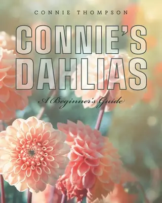 Daliile lui Connie: Ghidul începătorului - Connie's Dahlias: A Beginner's Guide