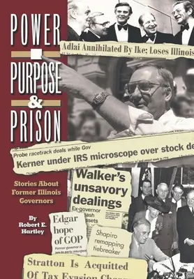 Scop, putere și închisoare: Povești despre foști guvernatori din Illinois - Purpose, Power and Prison: Stories About Former Illinois Governors