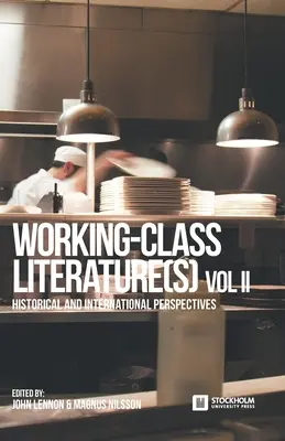 Literatura clasei muncitoare (s): Perspective istorice și internaționale. Volumul 2 - Working-Class Literature(s): Historical and International Perspectives. Volume 2