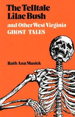 The Telltale Lilac Bush și alte povești cu fantome din Virginia de Vest - The Telltale Lilac Bush and Other West Virginia Ghost Tales
