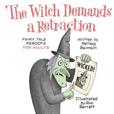 Vrăjitoarea cere o retractare: Reluări de basme pentru adulți (Fairy Tale Reboots for Adults) - The Witch Demands a Retraction: Fairy Tale Reboots for Adults