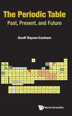 Tabelul Periodic, The: Trecut, prezent și viitor - Periodic Table, The: Past, Present, and Future