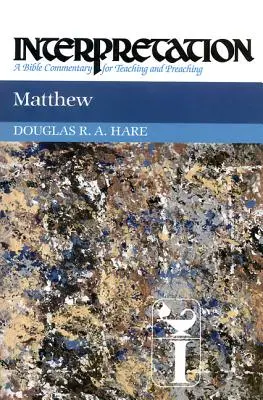 Matei: Interpretare: Un comentariu biblic pentru predare și predicare - Matthew: Interpretation: A Bible Commentary for Teaching and Preaching