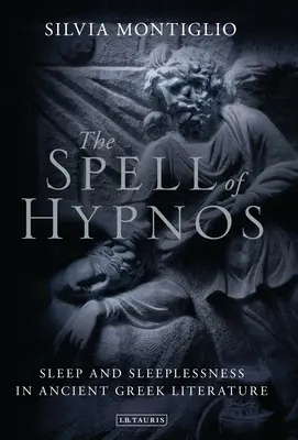 Vraja lui Hypnos: Somnul și insomnia în literatura greacă antică - The Spell of Hypnos: Sleep and Sleeplessness in Ancient Greek Literature