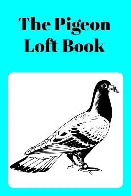 The Pigeon Loft Book: Cărticica pentru curse și reproducție cu copertă Aqua - The Pigeon Loft Book: Racing and Breeding Loft Book with Aqua Cover