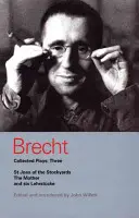 Brecht Collected Plays: Trei: St Joan of the Stockyards, The Mother, și Six Lehrstcke - Brecht Collected Plays: Three: St Joan of the Stockyards, the Mother, and Six Lehrstcke