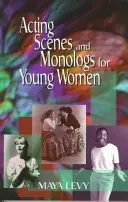 Scene și monologuri de actorie pentru femei tinere: 60 de caracterizări dramatice - Acting Scenes and Monologs for Young Women: 60 Dramatic Characterizations