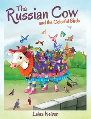 Vaca rusească și păsările colorate - The Russian Cow and the Colorful Birds