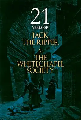 21 de ani de Jack Spintecătorul și Societatea Whitechapel - 21 Years of Jack the Ripper and the Whitechapel Society