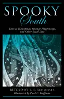 Spooky South: Tales of Hauntings, Strange Happenings, and Other Local Lore, Ediția a 2-a - Spooky South: Tales of Hauntings, Strange Happenings, and Other Local Lore, 2nd Edition