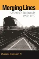 Merging Lines: Căile ferate americane, 1900-1970 - Merging Lines: American Railoads, 1900-1970