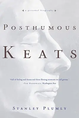 Keats postum: O biografie personală - Posthumous Keats: A Personal Biography