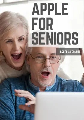 Apple pentru seniori: Un ghid simplu pentru iPad, iPhone, Mac, Apple Watch și Apple TV - Apple For Seniors: A Simple Guide to iPad, iPhone, Mac, Apple Watch, and Apple TV