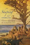 Shaping the Shoreline: Pescuitul și turismul pe coasta Monterey - Shaping the Shoreline: Fisheries and Tourism on the Monterey Coast