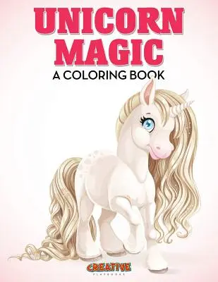 Unicorn Magic: O carte de colorat - Unicorn Magic: A Coloring Book