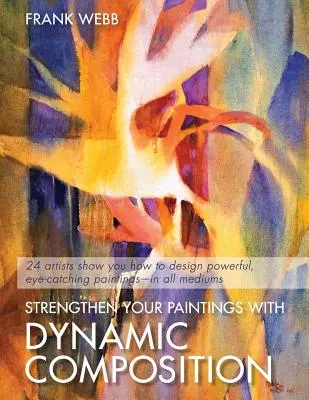 Întărește-ți picturile cu o compoziție dinamică - Strengthen Your Paintings With Dynamic Composition