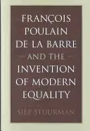 Franois Poulain de la Barre și inventarea egalității moderne - Franois Poulain de la Barre and the Invention of Modern Equality