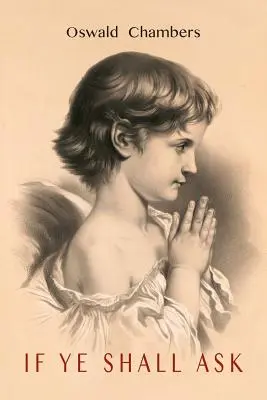 Dacă veți cere [If Ye Shall Ask] - If You Will Ask [If Ye Shall Ask]