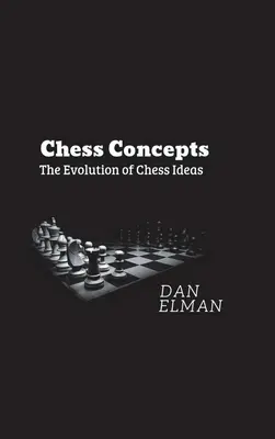 Concepte șahiste: Evoluția ideilor de șah - Chess Concepts: The Evolution of Chess Ideas
