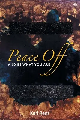 Pace în afara: Și fii ceea ce ești - Peace off: And Be What You Are