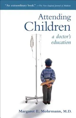 Îngrijirea copiilor: Educația unui medic - Attending Children: A Doctor's Education