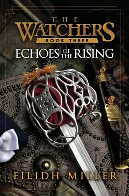 Echoes of the Rising (Ecourile Răsăritului): The Watchers Series: Cartea 3 - Echoes of the Rising: The Watchers Series: Book 3