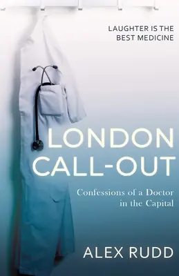 London Call-Out: Confesiunile unui medic din capitală (Confessions of a Doctor in the Capital) - London Call-Out: Confessions of a Doctor in the Capital