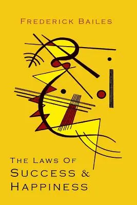 Legile succesului și ale fericirii - The Laws of Success & Happiness