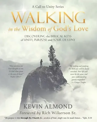 Walking in the Wisdom of God's Love: Descoperirea cheilor biblice ale unității, scopului și destinului tău - Walking in the Wisdom of God's Love: Discovering the Biblical Keys of Unity, Purpose and Your Destiny