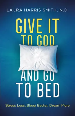 Dă-i-o lui Dumnezeu și du-te la culcare - Give It to God and Go to Bed