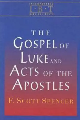 Evanghelia după Luca și Faptele Apostolilor: Seria Interpretarea textelor biblice - The Gospel of Luke and Acts of the Apostles: Interpreting Biblical Texts Series